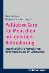 Palliative Care für Menschen mit geistiger Behinderung - Interdisziplinäre Perspektiven für die Begleitung am Lebensende