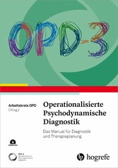 OPD-3 - Operationalisierte Psychodynamische Diagnostik - Das Manual für Diagnostik und Therapieplanung