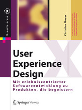 User Experience Design - Mit erlebniszentrierter Softwareentwicklung zu Produkten, die begeistern