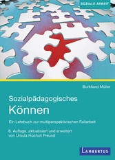 Sozialpädagogisches Können - Ein Lehrbuch zur multiperspektivischen Fallarbeit